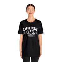 Caffeinate and Educate Short Sleeve Tee