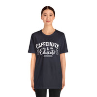 Caffeinate and Educate Short Sleeve Tee