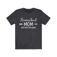 Homeschool Mom Not for the Weak Short Sleeve Tee