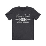 Homeschool Mom Not for the Weak Short Sleeve Tee
