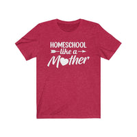 Homeschool Like a Mother Short Sleeve Tee