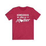 Homeschool Like a Mother Short Sleeve Tee