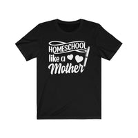 Homeschool Like a Mother Short-Sleeve T-Shirt