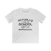 Actually i am in school right now Homeschool  Kids Softstyle Tee