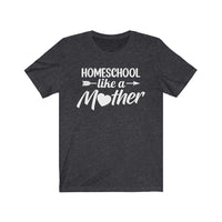 Homeschool Like a Mother Short Sleeve Tee
