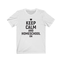 Keep Calm and Homeschool On Short Sleeve Tee