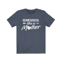 Homeschool Like a Mother Short Sleeve Tee