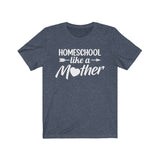 Homeschool Like a Mother Short Sleeve Tee